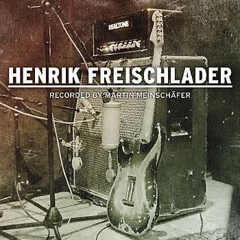 Henrik Freischlader - Henrik Freischlader-Recorded by Martin Meinschäfer