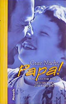 Gute Nacht, Papa!. Geschichten zum Vorlesen