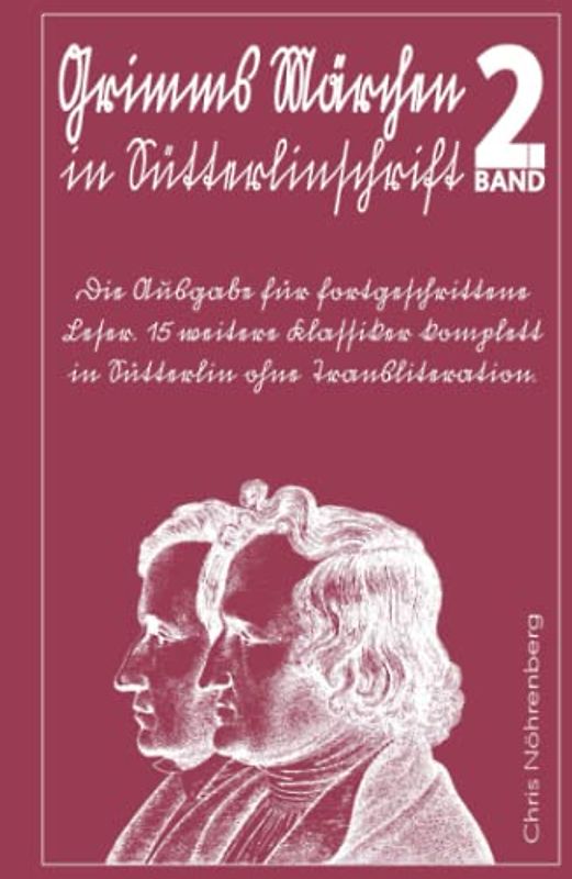 Grimms Märchen in Sütterlinschrift 2: Die Ausgabe für fortgeschrittene Leser. 15 weitere Klassiker komplett in Sütterlin ohne Transliteration.