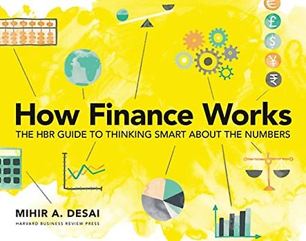 How Finance Works: The HBR Guide to Thinking Smart About Numbers
