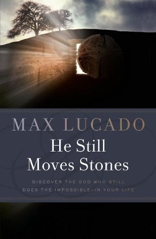 He Still Moves Stones - Lucado, Max