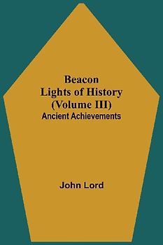 Beacon Lights of History (Volume III)
