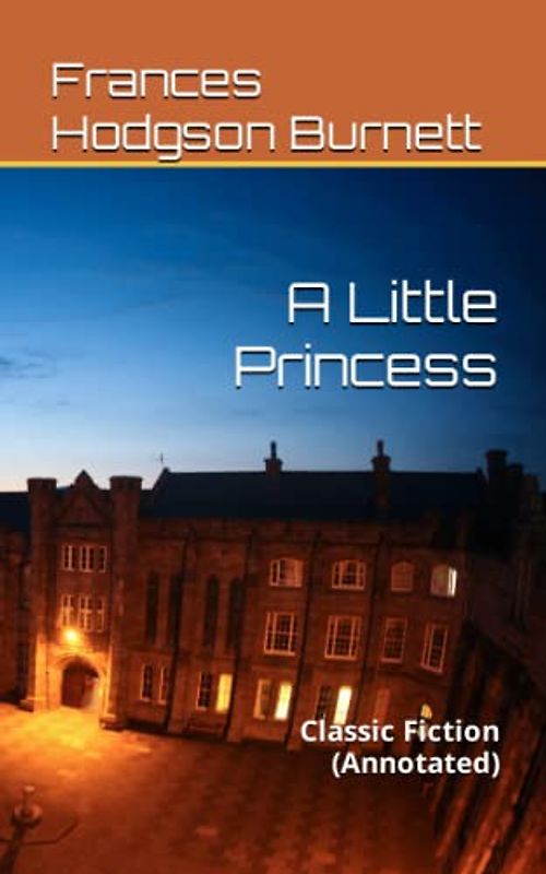 A Little Princess: Classic Fiction (Annotated)