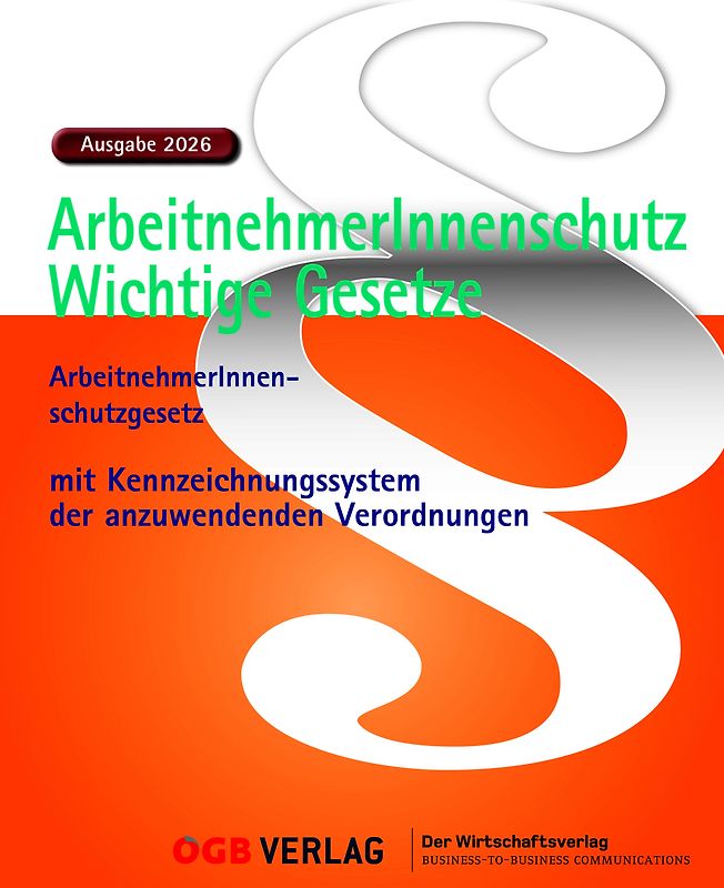 ArbeitnehmerInnenschutz - Wichtige Gesetze. Ausgabe 2026