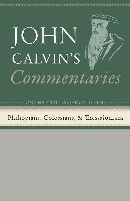 Commentaries on the Epistles of Paul the Apostle to the Philippians, Colossians, and Thessalonians