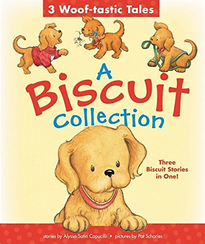 A Biscuit Collection: 3 Woof-tastic Tales: 3 Biscuit Stories in 1 Padded Board Book!