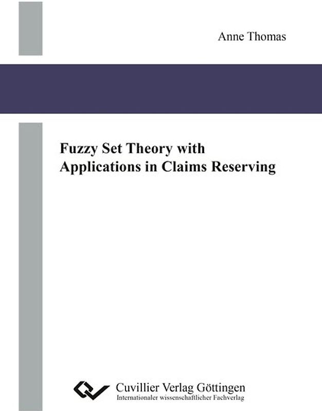 Fuzzy Set Theory with Applications in Claims Reserving