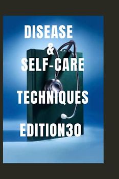 DISEASE SELF-CARE TECHNIQUES EDITION 30: BROKEN ANKLE ,BROKEN WRIST , BROKEN COLLARBONE ,SUBCONJUNCTIVAL ,BROKEN ARM , BROKEN ANKLE ,BROKEN FOOT , ... (DISEASES AND SELF-CARE TECHNIQUES, Band 29)