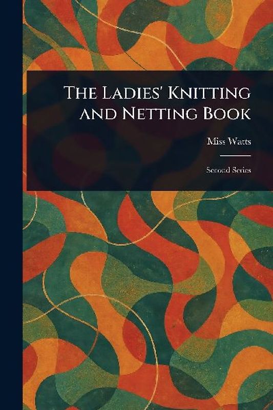 The Ladies' Knitting and Netting Book