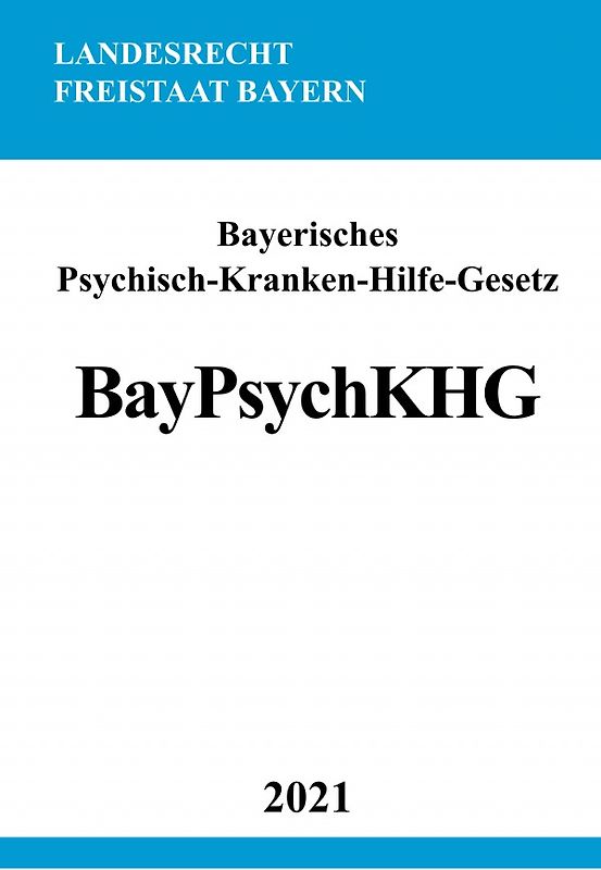Bayerisches Psychisch-Kranken-Hilfe-Gesetz (BayPsychKHG)
