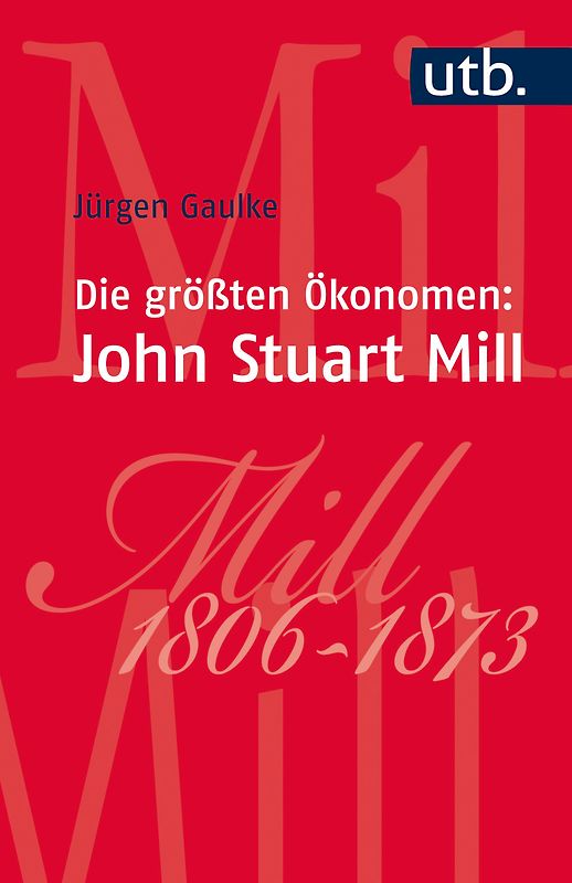Die größten Ökonomen: John Stuart Mill