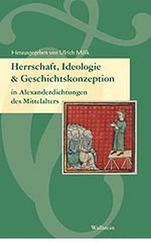 Herrschaft, Ideologie und Geschichtskonzeption in Alexanderdichtungen des Mittelalters