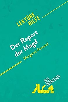 Der Report der Magd von Margaret Atwood (Lektürehilfe): Detaillierte Zusammenfassung, Personenanalyse und Interpretation