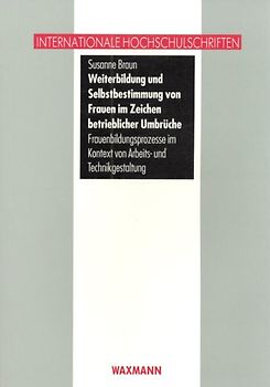 Weiterbildung und Selbstbestimmung von Frauen im Zeichen betrieblicher Umbrüche