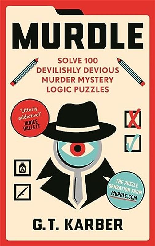 Murdle: Solve 100 Devilishly Devious Murder Mystery Logic Puzzles (Murdle Puzzle Series)