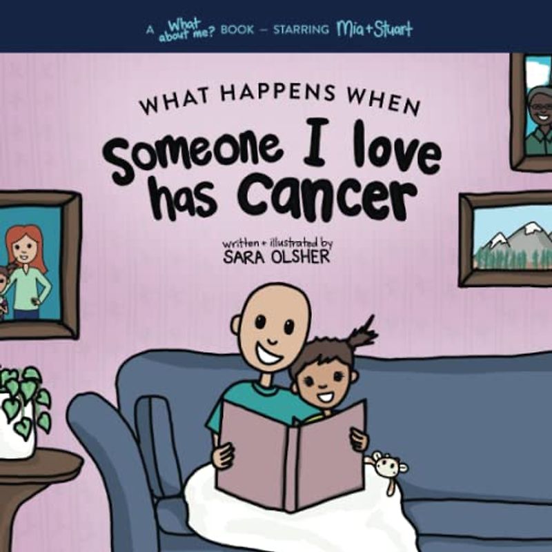 What Happens When Someone I Love Has Cancer?: Explain the Science of Cancer and How a Loved One's Diagnosis and Treatment Affects a Kid's Day-To-day Life