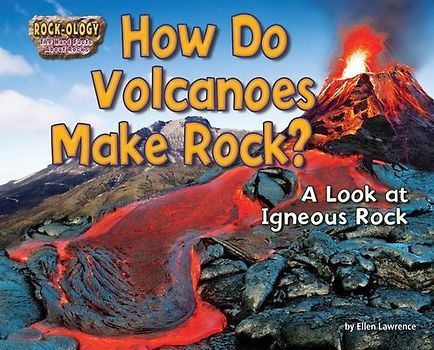 How Do Volcanoes Make Rock?