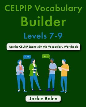 CELPIP Vocabulary Builder, Levels 7-9: Ace the CELPIP Exam with this Vocabulary Workbook