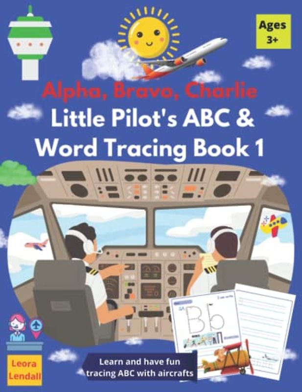 Alpha, Bravo, Charlie - Little Pilot's ABC and Word Tracing Book 1