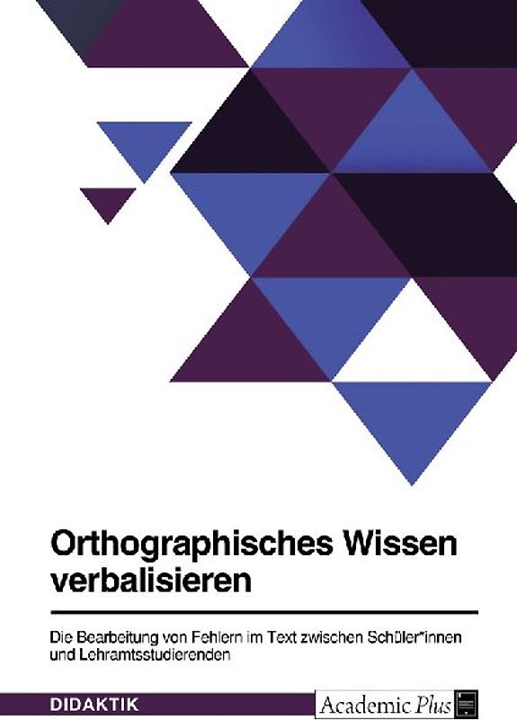 Orthographisches Wissen verbalisieren. Die Bearbeitung von Fehlern im Text zwischen Schüler*innen und Lehramtsstudierenden