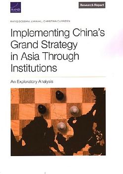 Implementing China's Grand Strategy in Asia Through Institutions: An Exploratory Analysis