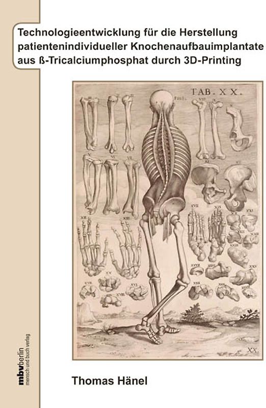 Technologieentwicklung für die Herstellung patientenindividueller Knochenaufbauimplantate aus ß-Tricalciumphosphat durch 3D-Printing