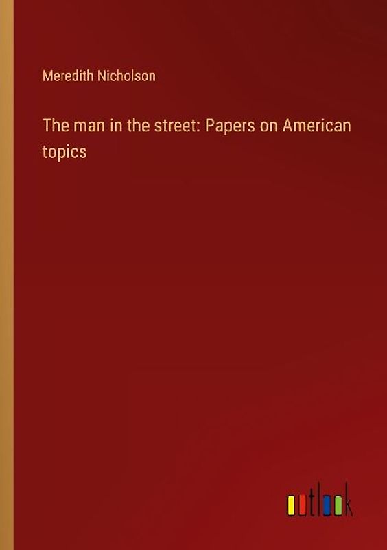 The man in the street: Papers on American topics
