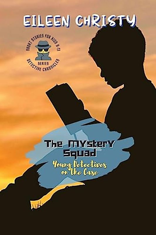 The Mystery Squad-Young Detectives on the Case: Solving Mysteries, One Clue at a Time (Detective Chronicles for Kids: Cases to Crack and Mysteries to Solve, Band 1)