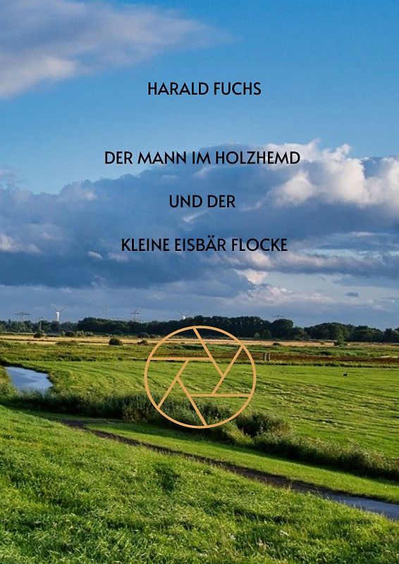 Der Mann im Holzhemd und der kleine Eisbär Flocke