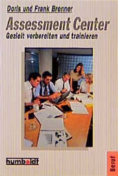 Assessment Center. Gezielt vorbereiten und trainieren