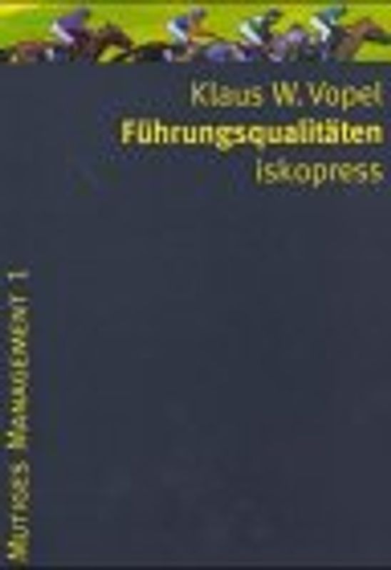 Führungsqualitäten. 24 Gruppenexperimente zur Personalentwicklung im mittleren Management