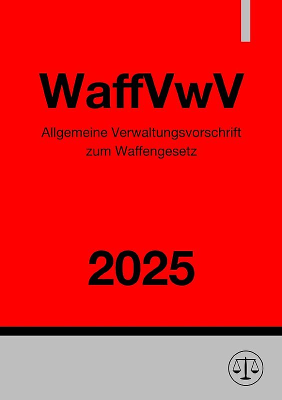 Allgemeine Verwaltungsvorschrift zum Waffengesetz - WaffVwV 2025