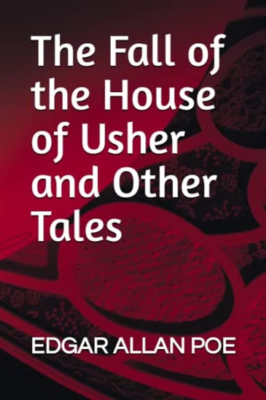 The Fall of the House of Usher and Other Tales