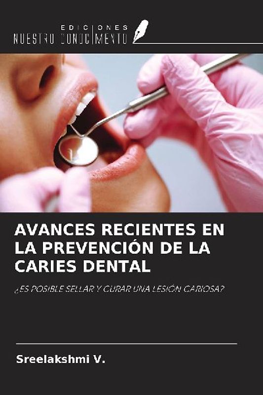 AVANCES RECIENTES EN LA PREVENCIÓN DE LA CARIES DENTAL