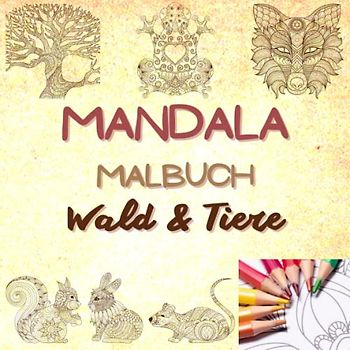 Mandala Malbuch Wald & Tiere: für Teenager & Erwachsene, zur Entspannung & Stressabbau, verschiedene Motive aus dem Wald, praktisches Format