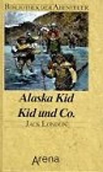 Alaska Kid & Co. /Kid & Co.. Zwei Abenteuerromane unter den Goldsuchern Alaskas
