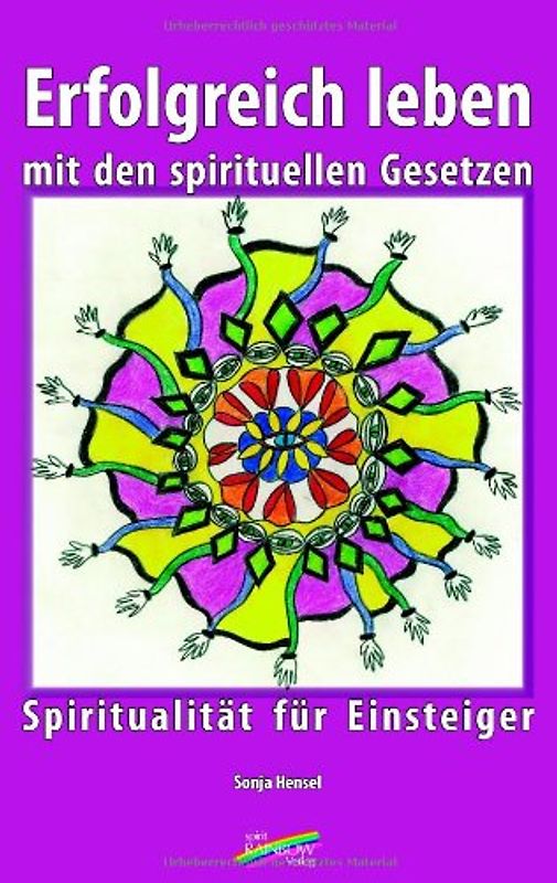 Erfolgreich leben mit den spirituellen Gesetzen