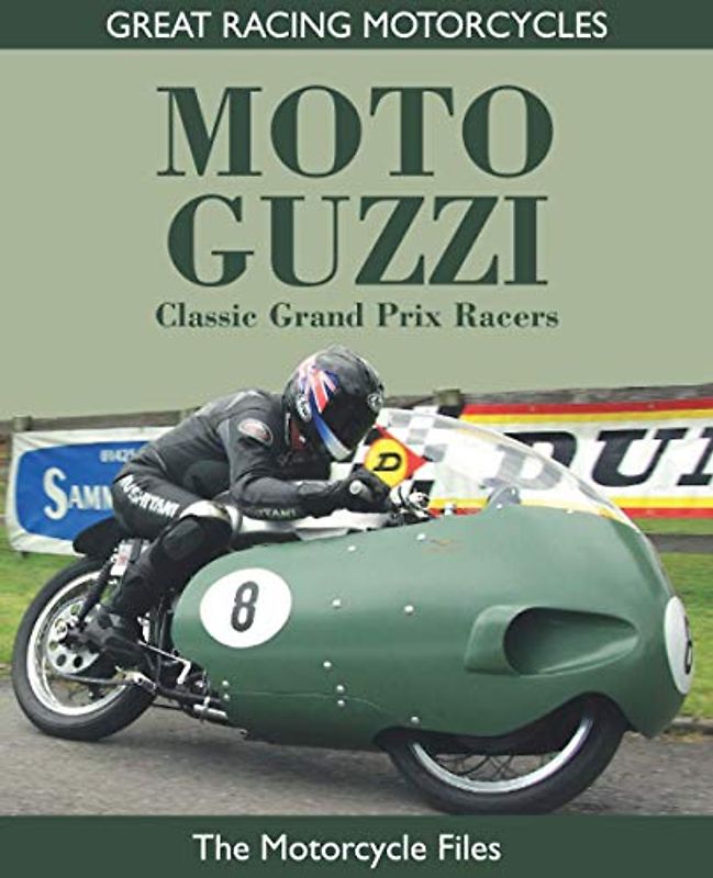 MOTO GUZZI CLASSIC GRAND PRIX RACERS: SPECIAL COLOUR EDITION