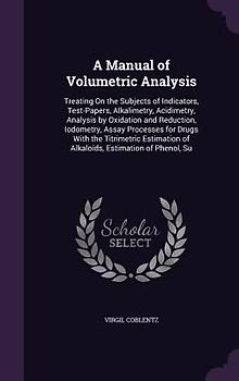 A Manual of Volumetric Analysis
