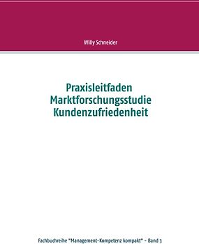 Praxisleitfaden Marktforschungsstudie Kundenzufriedenheit