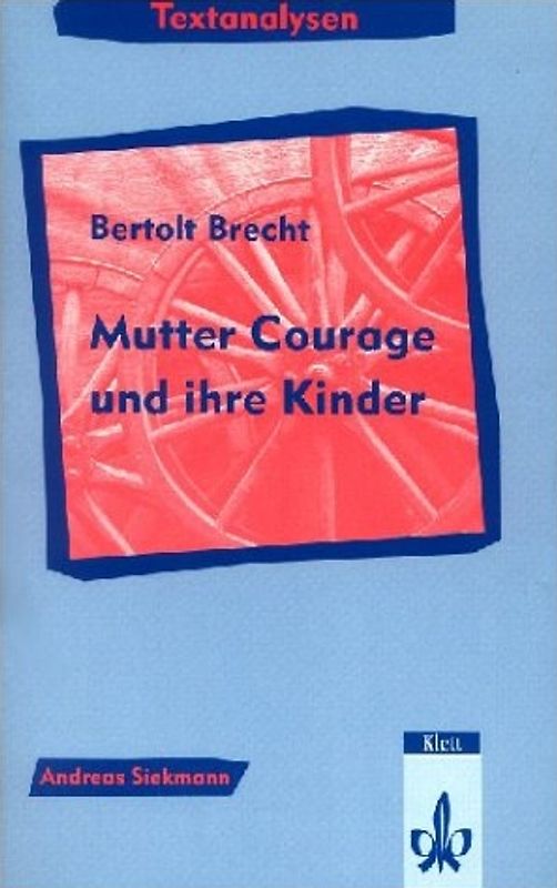 Textanalysen Bertolt Brecht "Mutter Courage und Ihre Kinder"