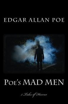 Poe's MAD MEN - 5 Tales of Horror: The Black Cat - The Tell-Tale Heart - The Imp of the Perverse - The Masque of the Red Death - The Cask of Amontillado (1st. Page Classics)