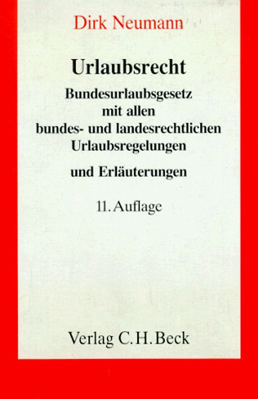 Urlaubsrecht. Bundesurlaubsgesetz mit allen bundes- und landesrechtlichen Urlaubsregelungen und Erläuterungen