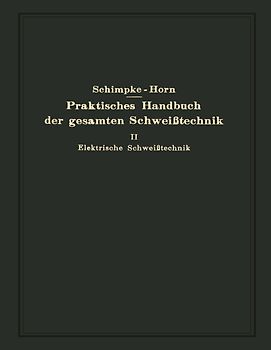 Praktisches Handbuch der gesamten Schweißtechnik