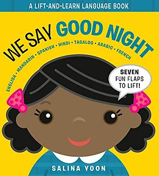 We Say Good Night (A Lift and Learn Language Book)