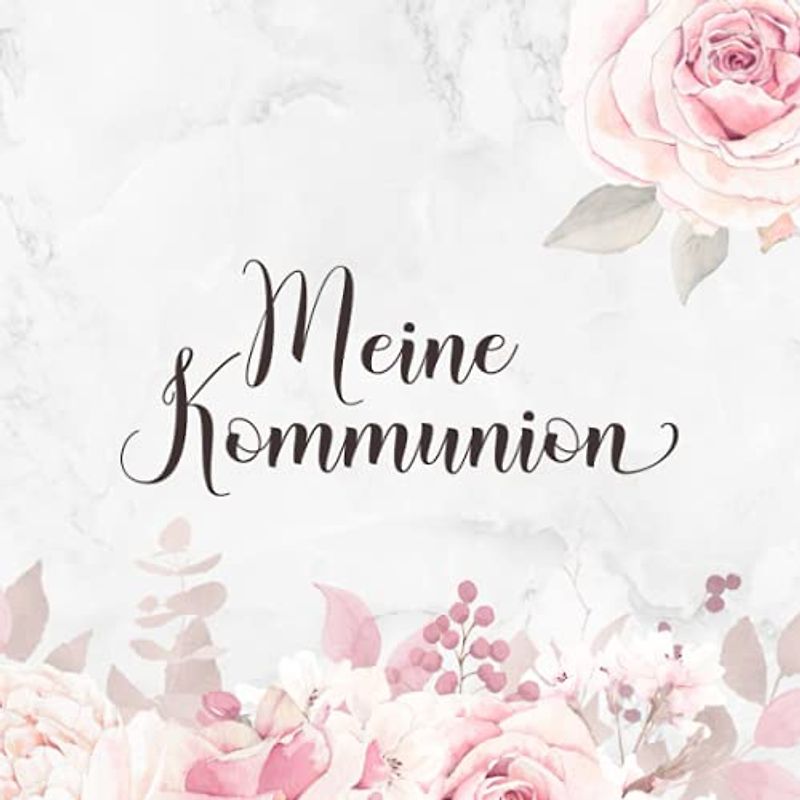 Meine Kommunion: Gästebuch für geschriebene Glückwünsche・Festliches Rosa Blumendekor für Mädchen・Perfekt als Geschenk und passend zur Erstkommunion Deko・Blankoseiten mit dezentem Zierrahmen