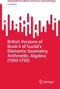 British Versions of Book II of Euclid’s Elements: Geometry, Arithmetic, Algebra (1550–1750)