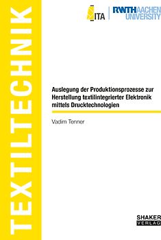 Auslegung der Produktionsprozesse zur Herstellung textilintegrierter Elektronik mittels Drucktechnologien