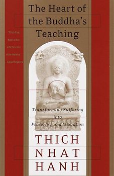 Heart of Buddha's Teaching - Thich Nhat Hanh