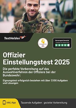 Offizier Einstellungstest: Die perfekte Vorbereitung auf das Auswahlverfahren der Offiziere bei der Bundeswehr: | Eignungstest erfolgreich bestehen mit über 3500 Aufgaben und Lösungen